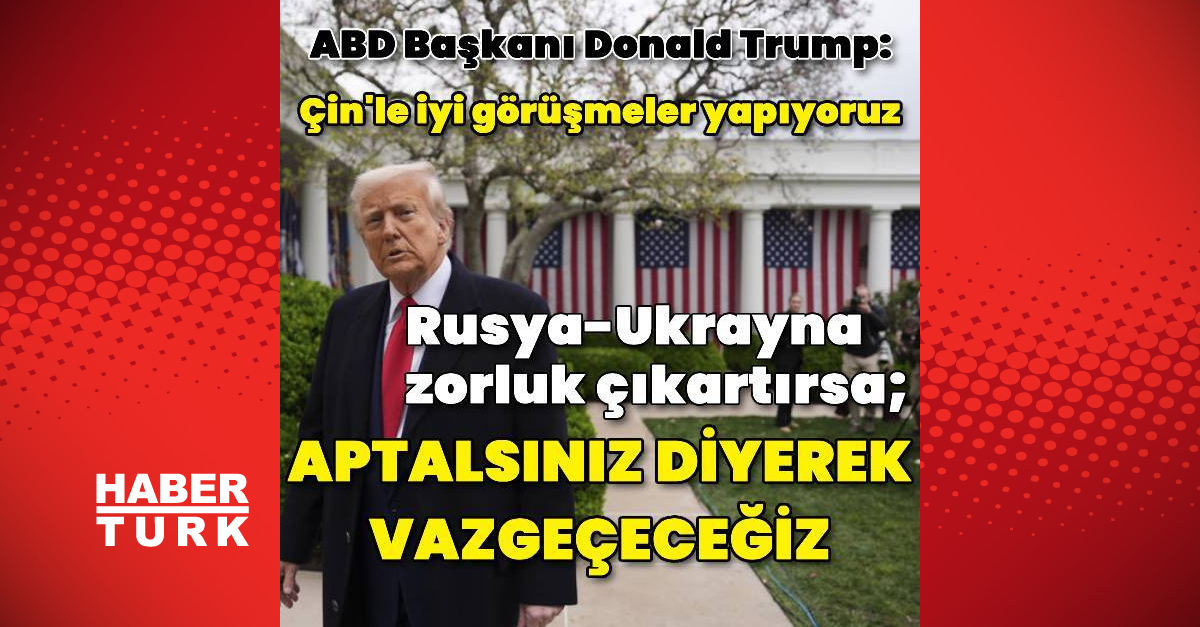 ABD Başkanı Trump: Çin ile iyi görüşmeler yapıyoruz